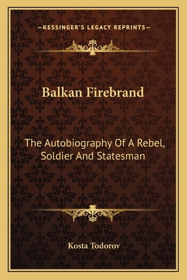 Balkan Firebrand: The Autobiography Of A Rebel,... 1163168491 Book Cover