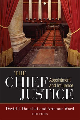The Chief Justice: Appointment and Influence 0472119915 Book Cover