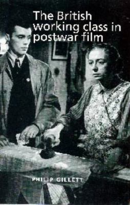 The British Working Class in Postwar Film 0719062586 Book Cover