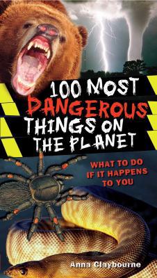 100 Most Dangerous Things on the Planet 0545069270 Book Cover