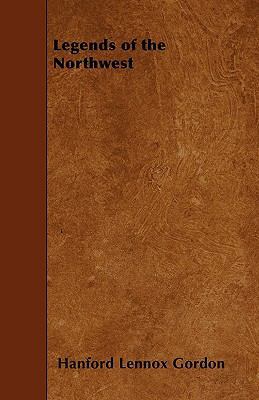 Legends of the Northwest 1445577860 Book Cover
