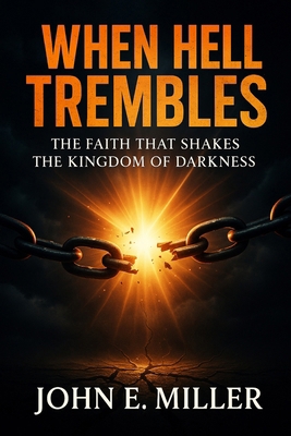 When Hell Trembles: The Faith That Shakes the K... B0FX8S8GX9 Book Cover