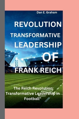 Frank Reich: The Reich Revolution; Transformati... B0CP4DKG6W Book Cover