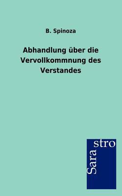 Abhandlung über die Vervollkommnung des Verstandes [German] 3864712165 Book Cover