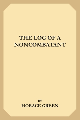 The Log of a Noncombatant 1695173996 Book Cover