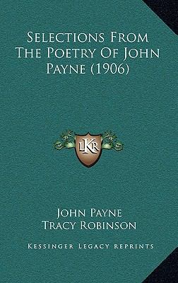 Selections from the Poetry of John Payne (1906) 1167209982 Book Cover