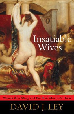 Insatiable Wives: Women Who Stray and the Men W... 1442200308 Book Cover