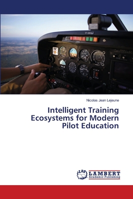 Intelligent Training Ecosystems for Modern Pilo... 6208453925 Book Cover
