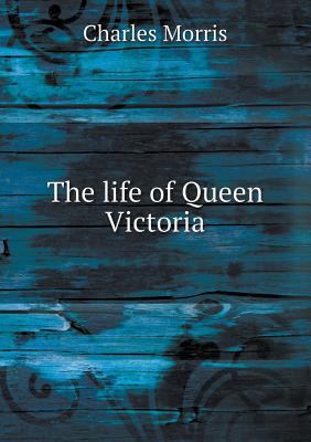 The Life of Queen Victoria 5518487770 Book Cover