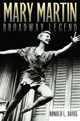 Mary Martin, Broadway Legend 0806195525 Book Cover