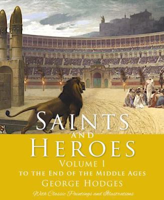 Saints and Heroes Vol. I, Illustrated with Clas... B0DVSQQTSF Book Cover