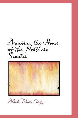 Amurru, the Home of the Northern Semites 0559817533 Book Cover