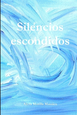 Silencios escondidos [Spanish] 1445288680 Book Cover