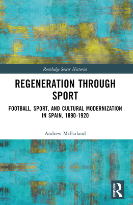 Regeneration through Sport: Football, Sport, an... 1032188502 Book Cover