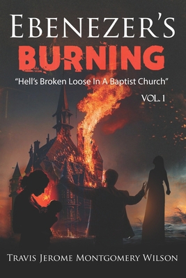 Ebenezer's Burning: "Hell's Broken Loose In A B... B0D9GV9Q1T Book Cover