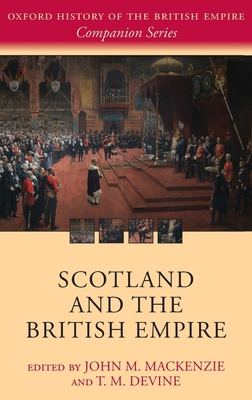 Scotland and the British Empire 0199573247 Book Cover