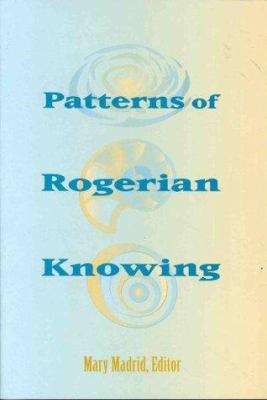 Patterns of Rogerian Knowing: 0887376886 Book Cover
