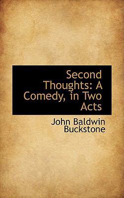 Second Thoughts: A Comedy, in Two Acts 0559972946 Book Cover