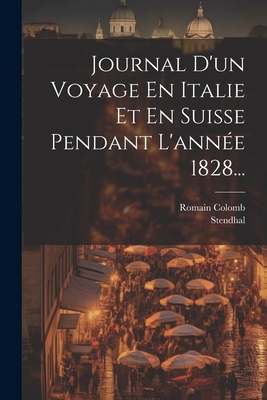 Journal D'un Voyage En Italie Et En Suisse Pend... [French] 1021820873 Book Cover