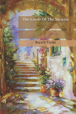 The Lands Of The Saracen B08JH4DH98 Book Cover