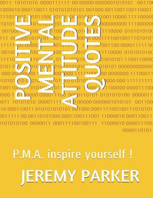 Positive Mental Attitude Quotes: P.M.A. inspire... 1096100053 Book Cover