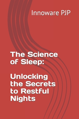 The Science of Sleep: Unlocking the Secrets to ... B0C87K8SBS Book Cover