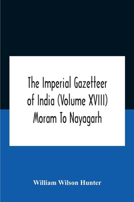 The Imperial Gazetteer Of India (Volume Xviii) ... 9354185568 Book Cover