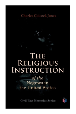 The Religious Instruction of the Negroes in the... 8027334551 Book Cover