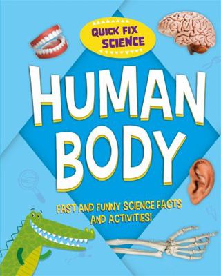 Quick Fix Science: Human Body 1526315815 Book Cover