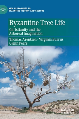 Byzantine Tree Life: Christianity and the Arbor... 3030759016 Book Cover