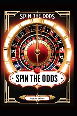 Spin the Odds: Your Cut-Throat Guide to Masteri... B0F2M1DW3J Book Cover