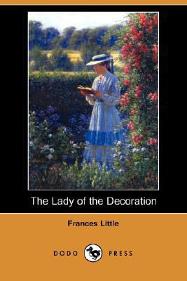 The Lady of the Decoration (Dodo Press) 1406565830 Book Cover