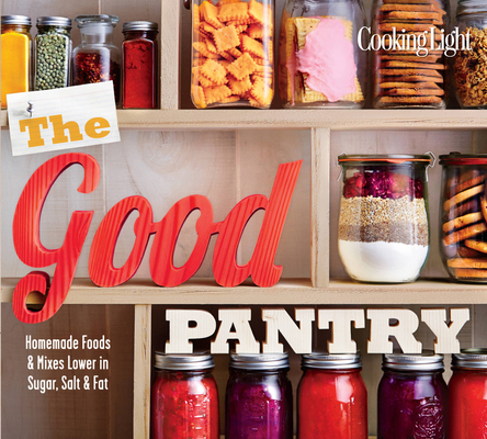 The Good Pantry: Homemade Foods & Mixes Lower i... 0848743970 Book Cover