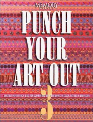 Punch Your Art Out 3: Creative Paper Punch Idea... 1892127024 Book Cover