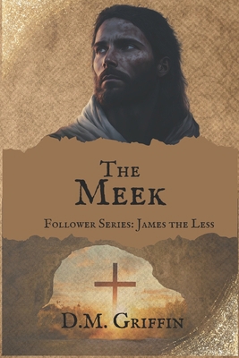 The Meek: Follower Series: James the Less B0C9S89ZB1 Book Cover
