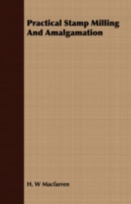 Practical Stamp Milling and Amalgamation 1408691698 Book Cover