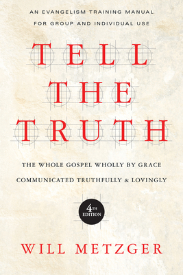 Tell the Truth: The Whole Gospel Wholly by Grac... 0830837833 Book Cover