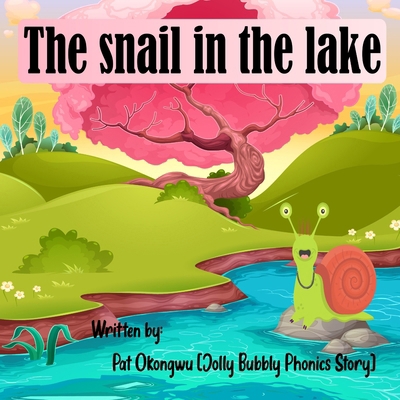 The Snail In The Lake B0BJVNP7HL Book Cover