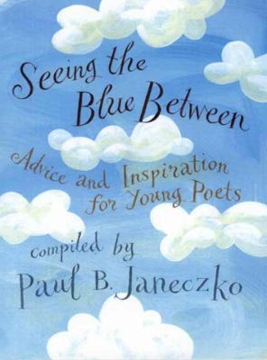 Seeing the Blue Between: Advice and Inspiration... 0763608815 Book Cover