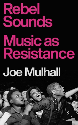 Rebel Sounds: Music as Resistance 1804441163 Book Cover