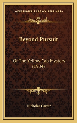 Beyond Pursuit: Or The Yellow Cab Mystery (1904) 116664538X Book Cover
