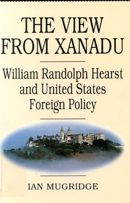 The View from Xanadu: William Randolph Hearst a... 0773512950 Book Cover