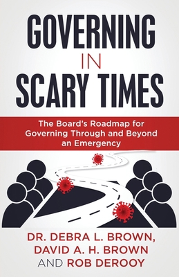 Governing in Scary Times: The Board's Roadmap f... 1647466725 Book Cover