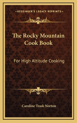 The Rocky Mountain Cook Book: For High Altitude... 1163864439 Book Cover