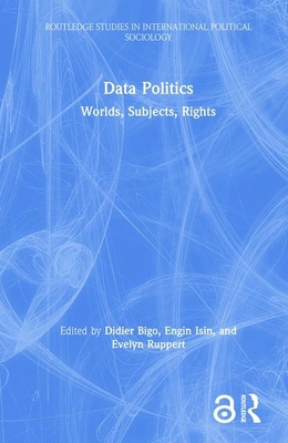 Data Politics: Worlds, Subjects, Rights 1138053252 Book Cover