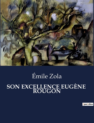 Son Excellence Eugène Rougon: Les intrigues pol... [French] B0CQ6Y6ZB4 Book Cover