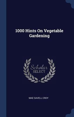 1000 Hints On Vegetable Gardening 1340561956 Book Cover