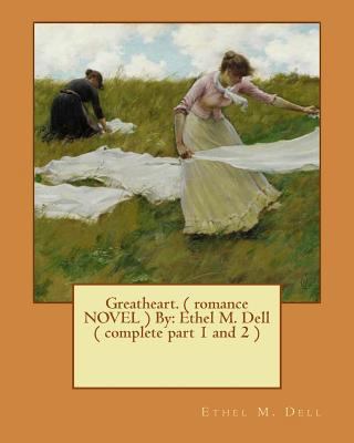 Greatheart. ( romance NOVEL ) By: Ethel M. Dell... 1540654605 Book Cover