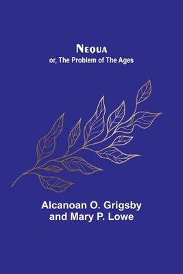 Nequa; or, The Problem of the Ages 935671388X Book Cover