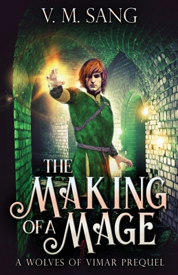The Making Of A Mage: A Wolves Of Vimar Prequel 4867505471 Book Cover